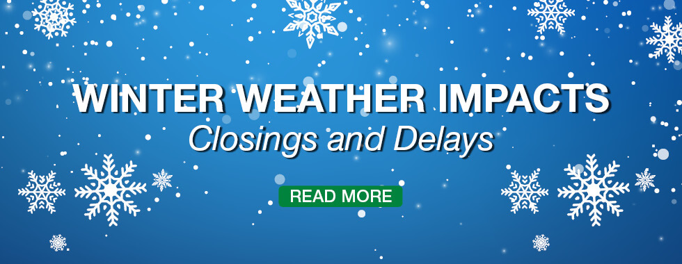 Winter weather impacts: Delays and closures. Click to read more.